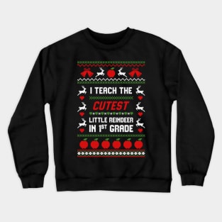 I Teach The Cutest Little Reindeer In First Grade Crewneck Sweatshirt